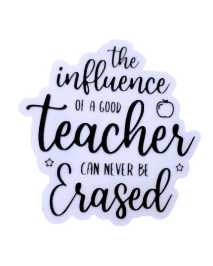 Sticker with motivational quote 'The influence of a good teacher can never be erased' on a white background