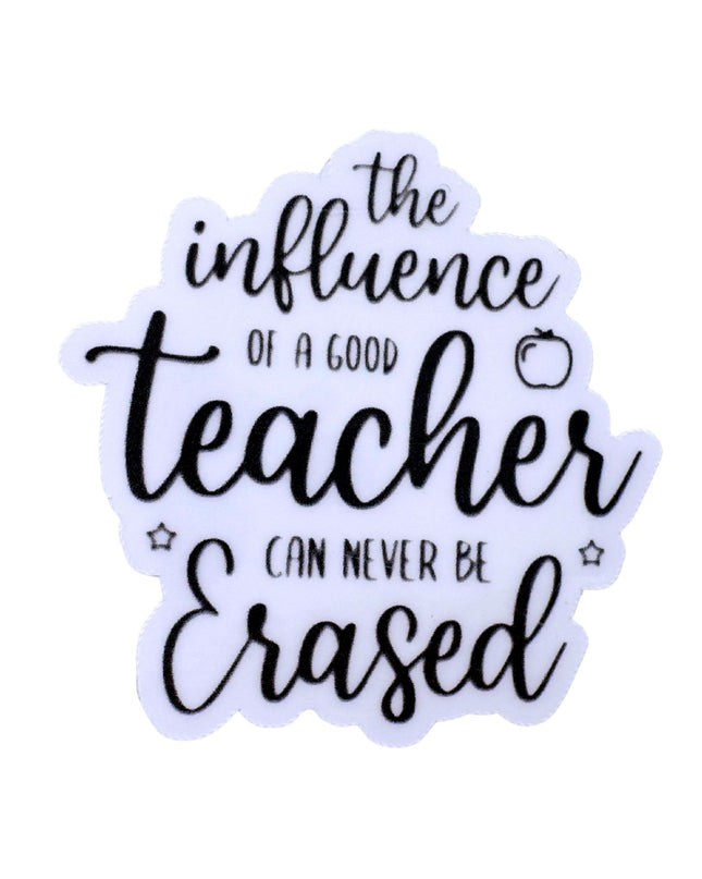 Sticker with motivational quote 'The influence of a good teacher can never be erased' on a white background