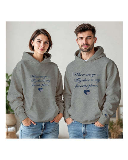 Wherever we go... Together is my favorite place - Hoodie