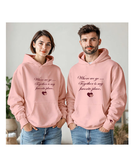 Wherever we go... Together is my favorite place - Hoodie