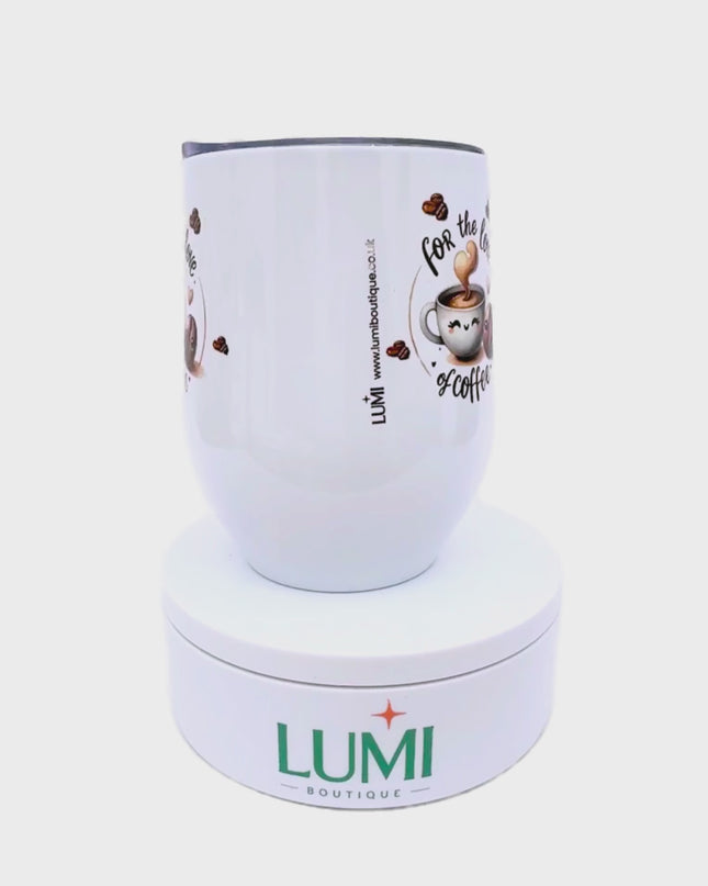 Deluxe white tumbler with a For the love of coffee design 12oz